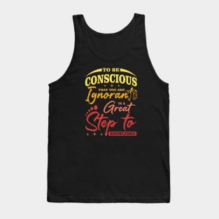 To be conscious that you are ignorant is a great  step to knowledge best design Tank Top